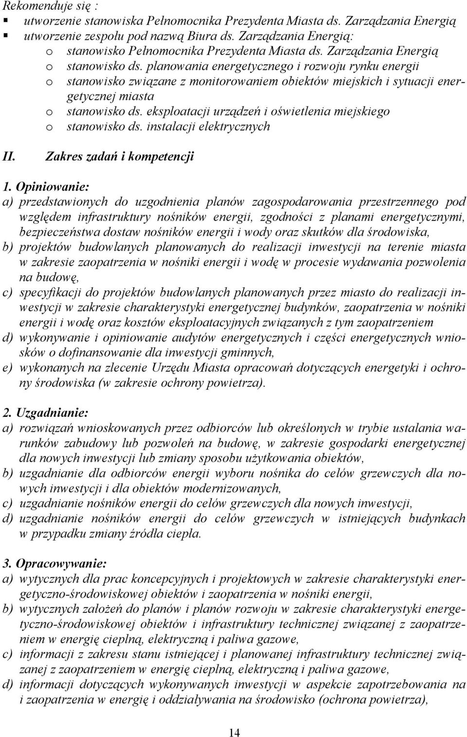 planowania energetycznego i rozwoju rynku energii o stanowisko związane z monitorowaniem obiektów miejskich i sytuacji energetycznej miasta o stanowisko ds.