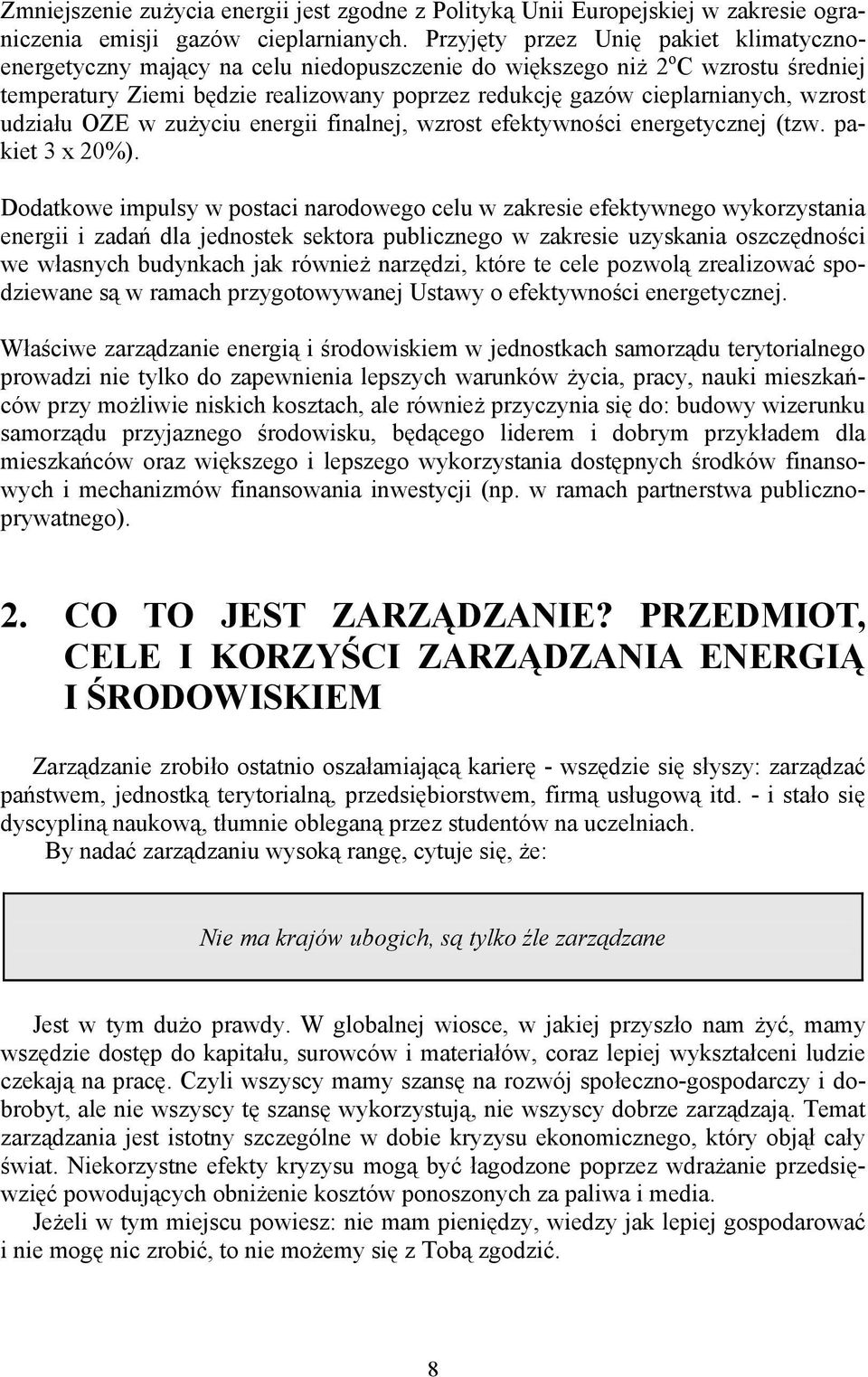 wzrost udziału OZE w zużyciu energii finalnej, wzrost efektywności energetycznej (tzw. pakiet 3 x 20%).