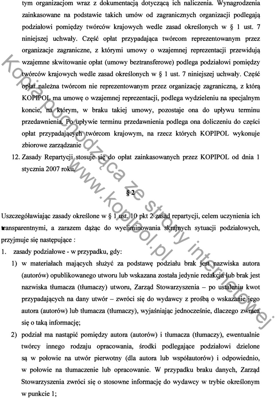 Część opłat przypadająca twórcom reprezentowanym przez organizacje zagraniczne, z którymi umowy o wzajemnej reprezentacji przewidują wzajemne skwitowanie opłat (umowy beztransferowe) podlega