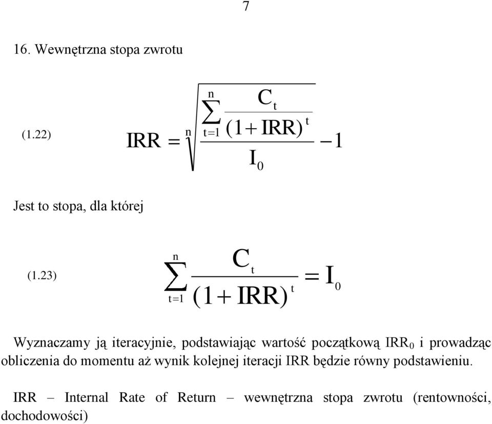 IRR 0 i powadząc obliczia do momu aż wyik koljj iacji IRR będzi