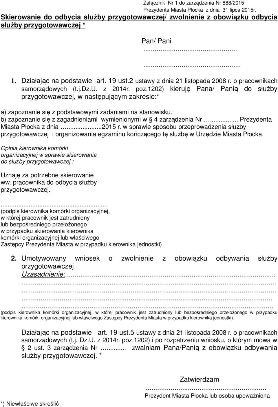 o pracownikach samorządowych (t.j.dz.u. z 2014r. poz.1202) kieruję Pana/ Panią do służby przygotowawczej, w następującym zakresie:* a) zapoznanie się z podstawowymi zadaniami na stanowisku.