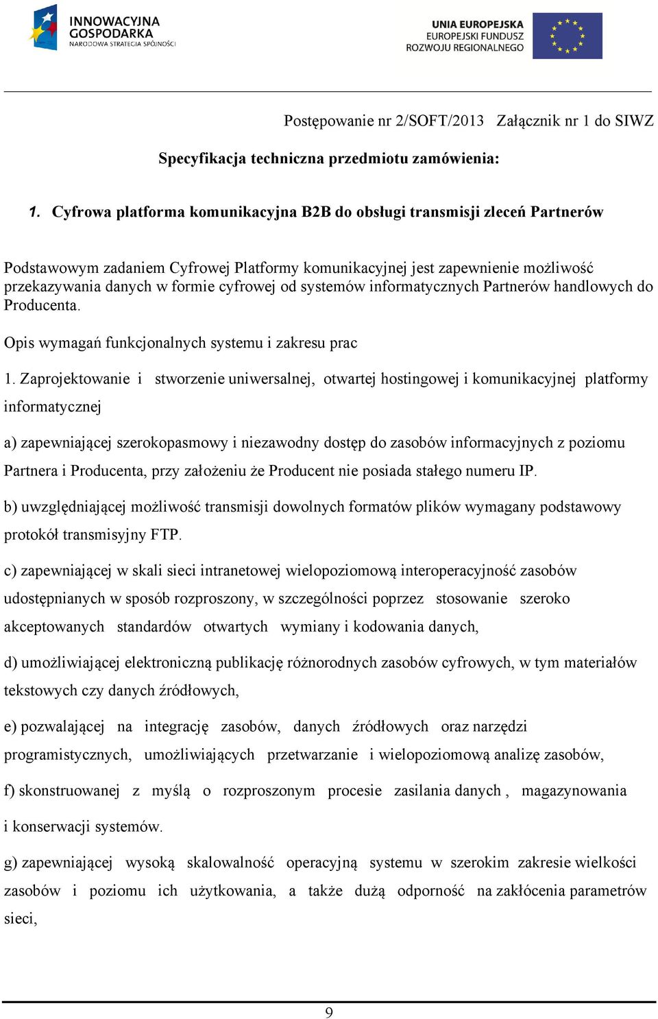 systemów informatycznych Partnerów handlowych do Producenta. Opis wymagań funkcjonalnych systemu i zakresu prac 1.