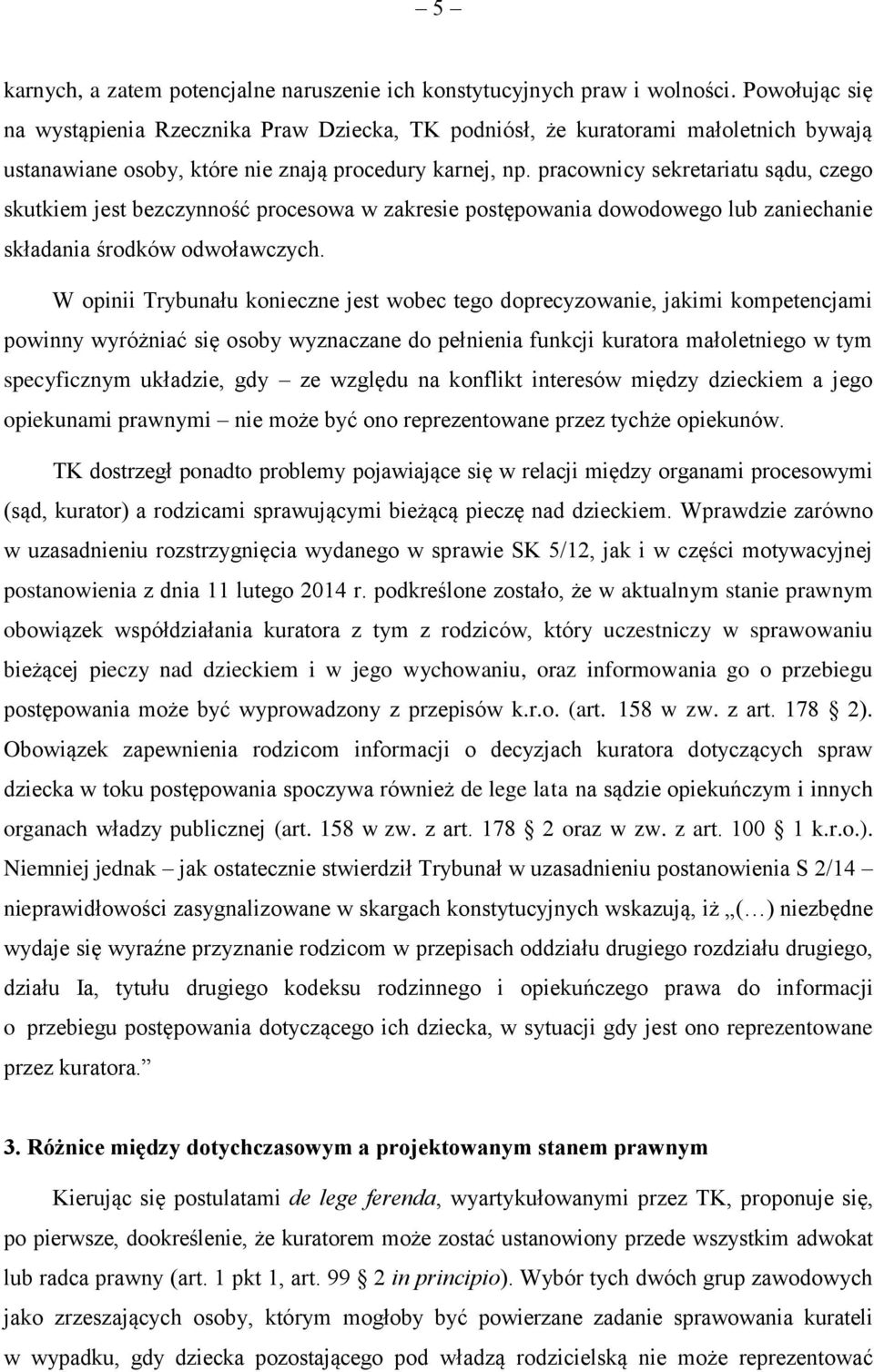 pracownicy sekretariatu sądu, czego skutkiem jest bezczynność procesowa w zakresie postępowania dowodowego lub zaniechanie składania środków odwoławczych.