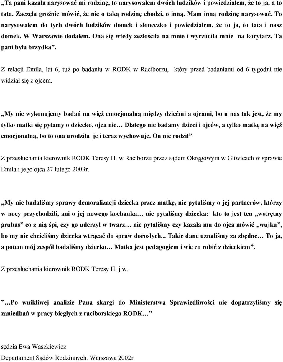 Ta pani była brzydka. Z relacji Emila, lat 6, tuż po badaniu w RODK w Raciborzu, który przed badaniami od 6 tygodni nie widział się z ojcem.