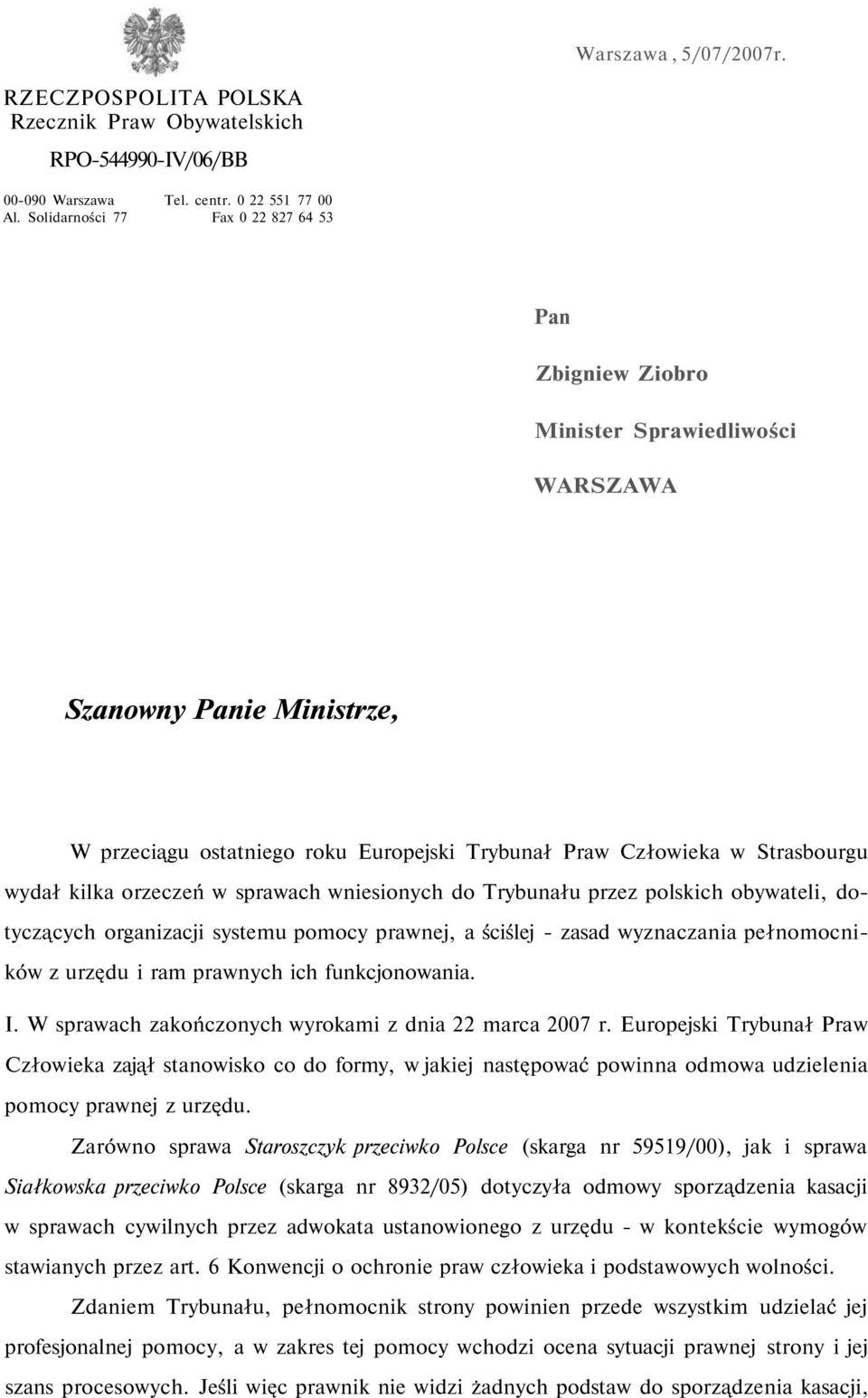 kilka orzeczeń w sprawach wniesionych do Trybunału przez polskich obywateli, dotyczących organizacji systemu pomocy prawnej, a ściślej - zasad wyznaczania pełnomocników z urzędu i ram prawnych ich