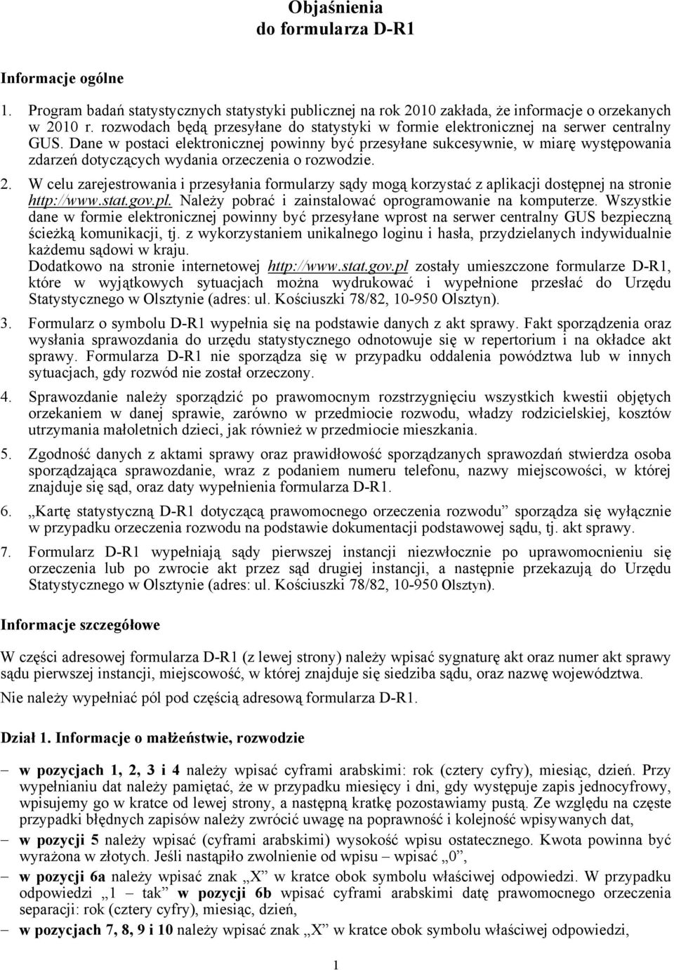 Dane w postaci elektronicznej powinny być przesyłane sukcesywnie, w miarę występowania zdarzeń dotyczących wydania orzeczenia o rozwodzie. 2.