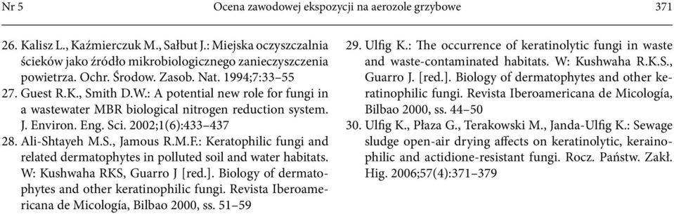 Ali-Shtayeh M.S., Jamous R.M.F.: Keratophilic fungi and related dermatophytes in polluted soil and water habitats. W: Kushwaha RKS, Guarro J [red.].