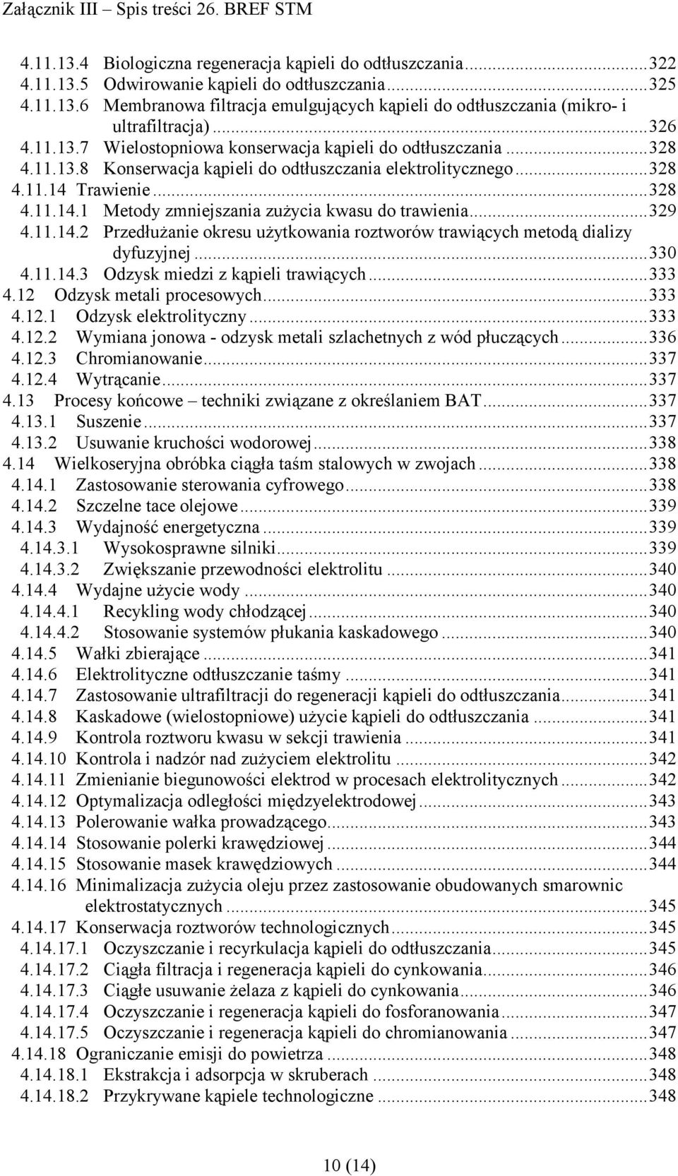 Trawienie...328 4.11.14.1 Metody zmniejszania zuŝycia kwasu do trawienia...329 4.11.14.2 PrzedłuŜanie okresu uŝytkowania roztworów trawiących metodą dializy dyfuzyjnej...330 4.11.14.3 Odzysk miedzi z kąpieli trawiących.