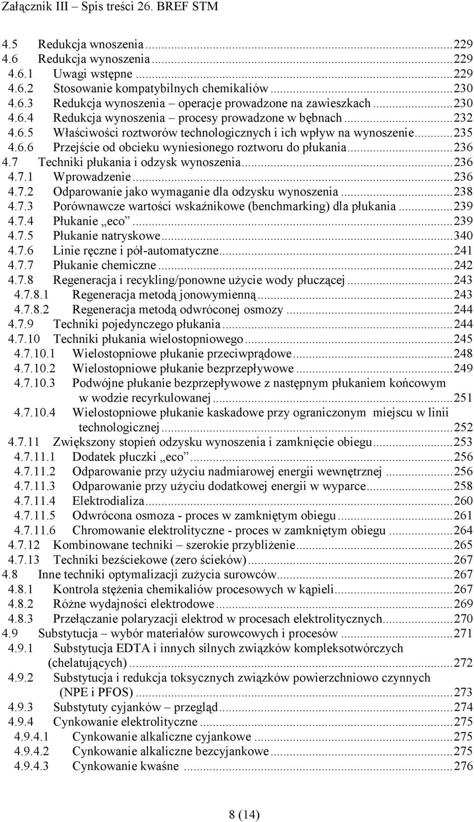 ..236 4.7 Techniki płukania i odzysk wynoszenia...236 4.7.1 Wprowadzenie...236 4.7.2 Odparowanie jako wymaganie dla odzysku wynoszenia...238 4.7.3 Porównawcze wartości wskaźnikowe (benchmarking) dla płukania.