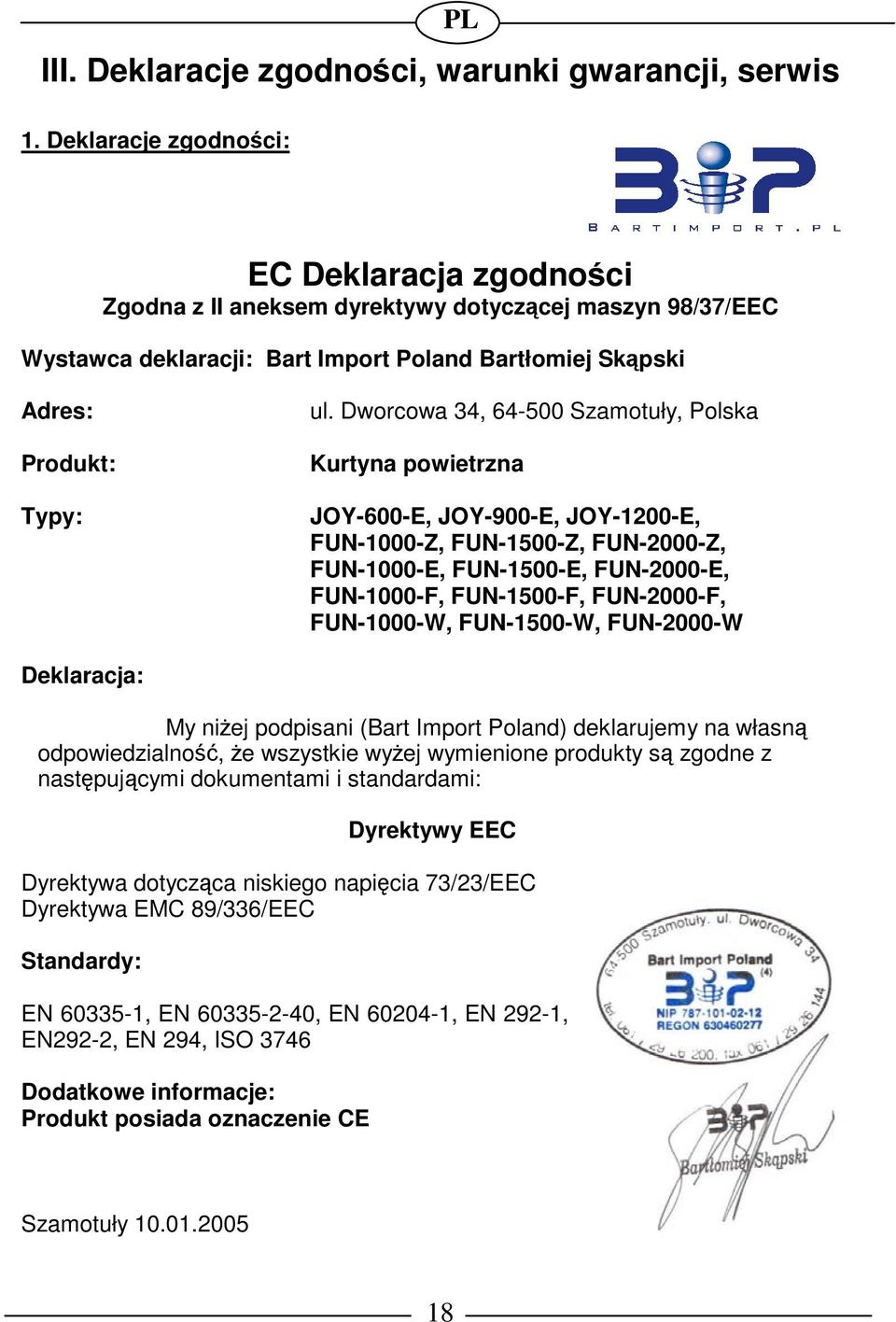 Dworcowa 34, 64-500 Szamotuły, Polska Kurtyna powietrzna JOY-600-E, JOY-900-E, JOY-1200-E, FUN-1000-Z, FUN-1500-Z, FUN-2000-Z, FUN-1000-E, FUN-1500-E, FUN-2000-E, FUN-1000-F, FUN-1500-F, FUN-2000-F,