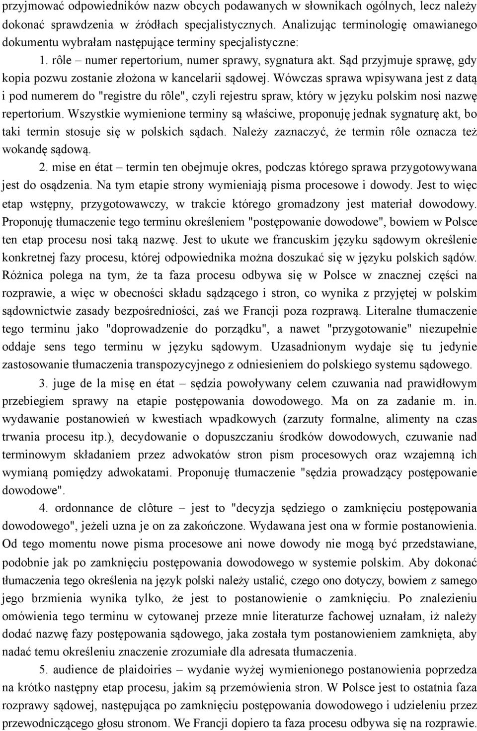 Sąd przyjmuje sprawę, gdy kopia pozwu zostanie złożona w kancelarii sądowej.