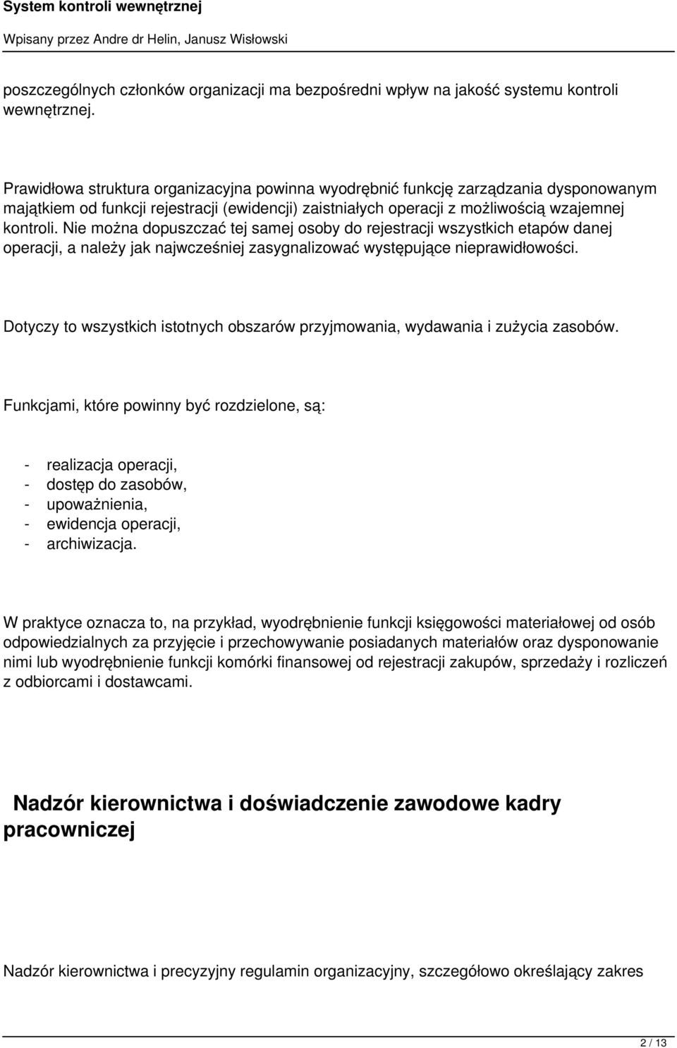 Nie można dopuszczać tej samej osoby do rejestracji wszystkich etapów danej operacji, a należy jak najwcześniej zasygnalizować występujące nieprawidłowości.