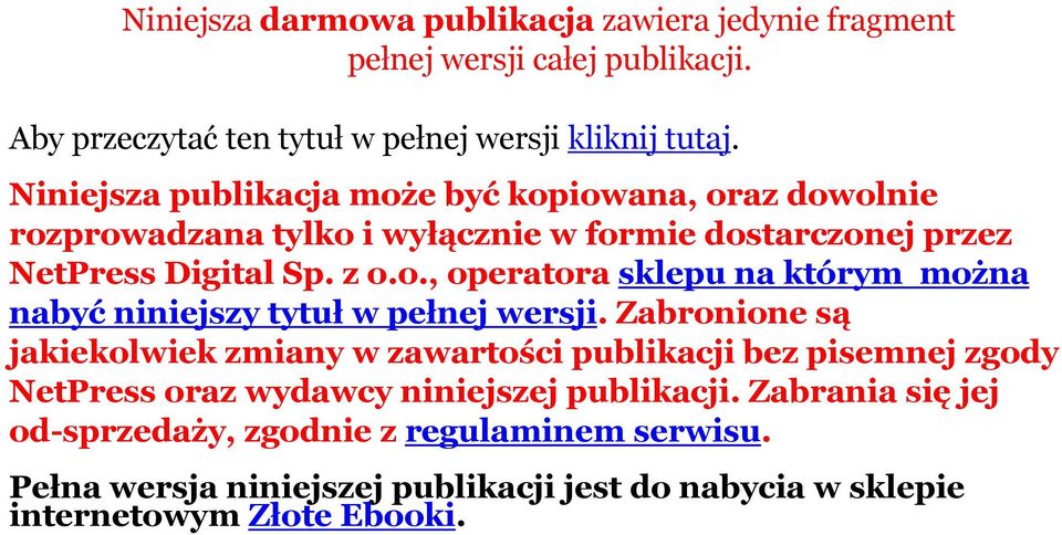 Zabronione są jakiekolwiek zmiany w zawartości publikacji bez pisemnej zgody NetPress oraz wydawcy niniejszej publikacji.