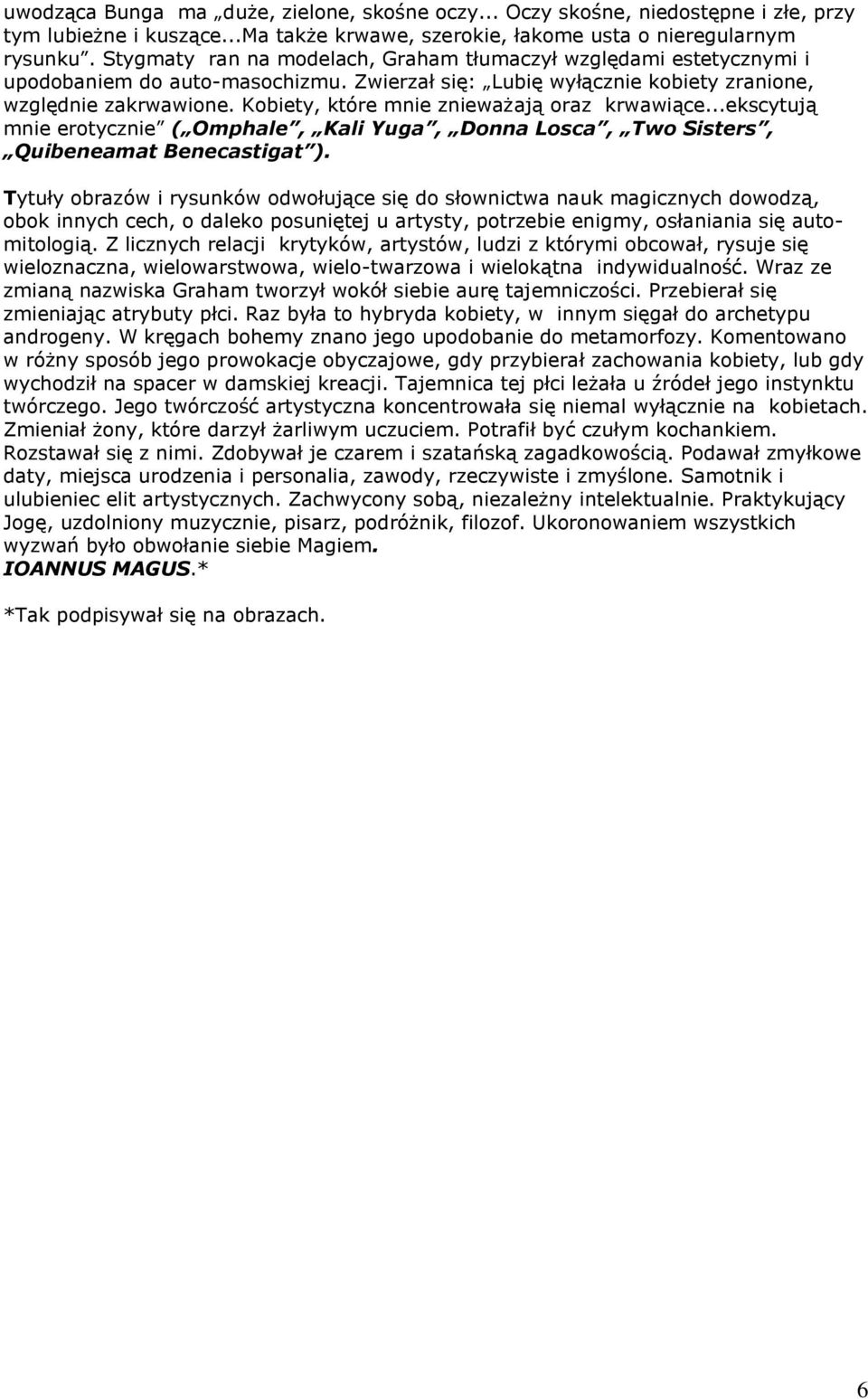 Kobiety, które mnie znieważają oraz krwawiące...ekscytują mnie erotycznie ( Omphale, Kali Yuga, Donna Losca, Two Sisters, Quibeneamat Benecastigat ).