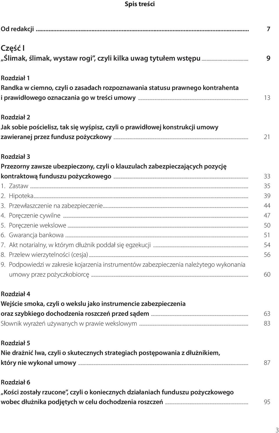 .. 13 Rozdział 2 Jak sobie pościelisz, tak się wyśpisz, czyli o prawidłowej konstrukcji umowy zawieranej przez fundusz pożyczkowy.