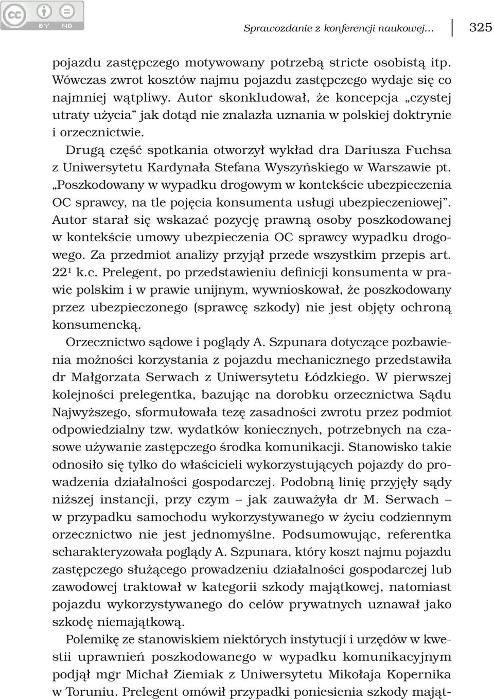 Drugą część spotkania otworzył wykład dra Dariusza Fuchsa z Uniwersytetu Kardynała Stefana Wyszyńskiego w Warszawie pt.