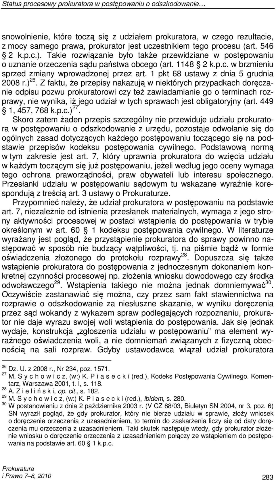 1 pkt 68 ustawy z dnia 5 grudnia 2008 r.) 26.