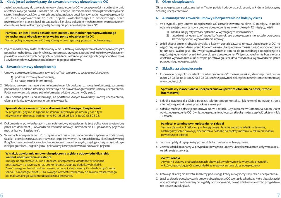 wprowadzenie do ruchu pojazdu wolnobie nego lub historycznego, przed przekroczeniem granicy, je eli posiadacz lub kierujàcy pojazdem mechanicznym wprowadzonym do ruchu na terenie Rzeczypospolitej