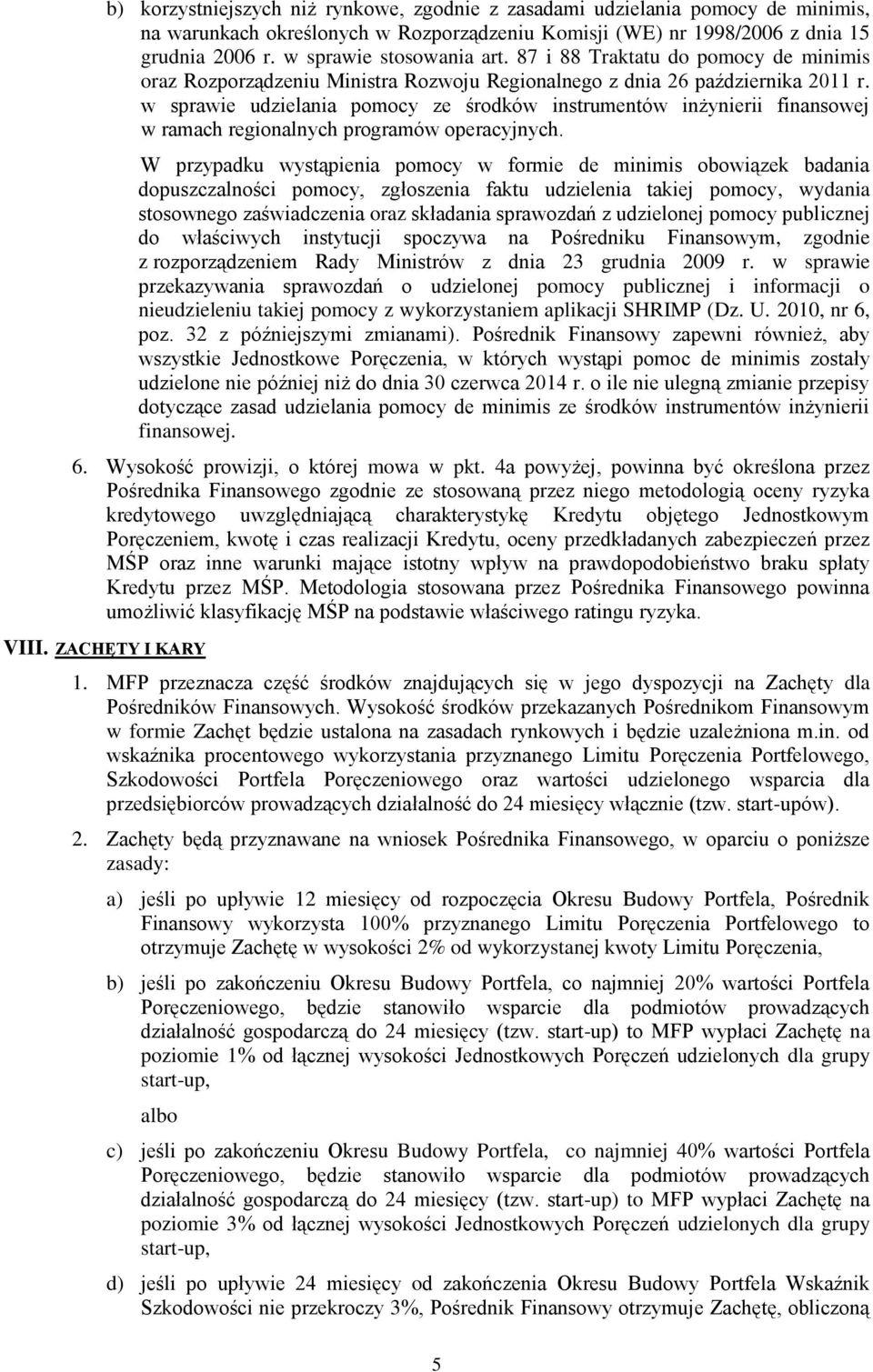 w sprawie udzielania pomocy ze środków instrumentów inżynierii finansowej w ramach regionalnych programów operacyjnych.