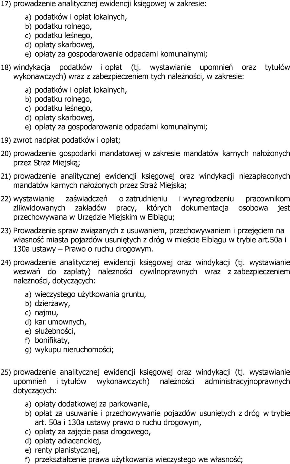 wystawianie upomnień oraz tytułów wykonawczych) wraz z zabezpieczeniem tych należności, w zakresie: a) podatków i opłat lokalnych, b) podatku rolnego, c) podatku leśnego, d) opłaty skarbowej, e)