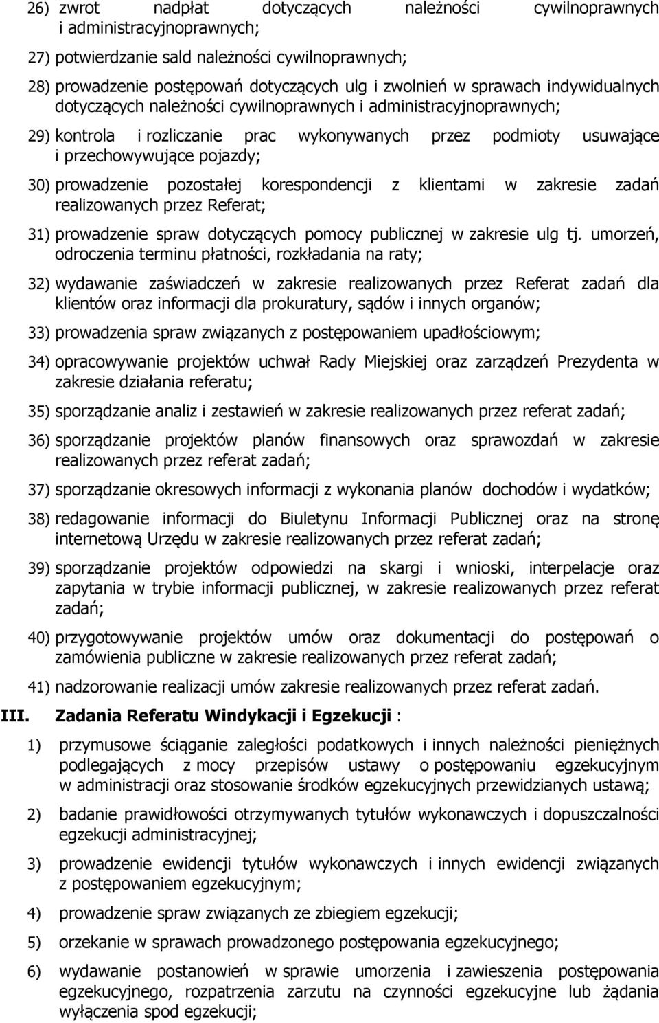 pozostałej korespondencji z klientami w zakresie zadań realizowanych przez Referat; 31) prowadzenie spraw dotyczących pomocy publicznej w zakresie ulg tj.