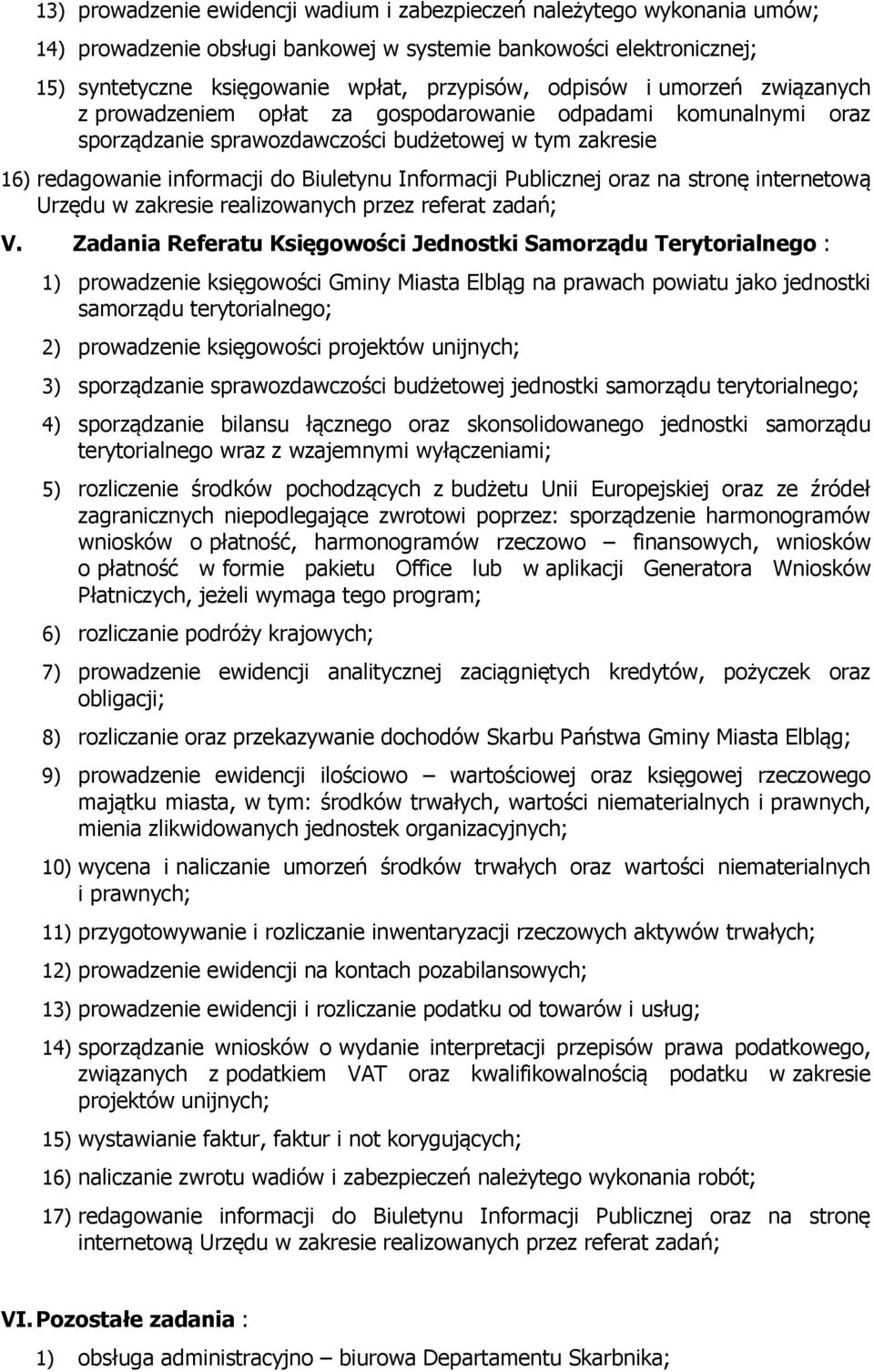 Publicznej oraz na stronę internetową Urzędu w zakresie realizowanych przez referat zadań; V.