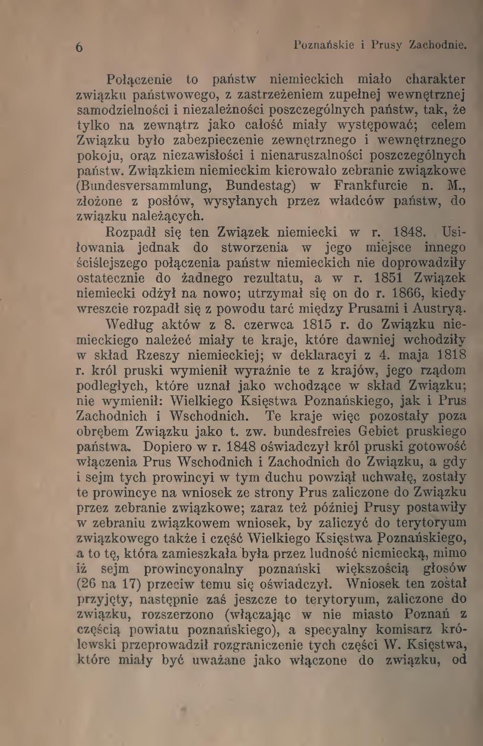 celem Zwizku byo zabezpieczenie zewntrznego i wewntrznego pokoju, oraz niezawisoci i nienaruszalnoci poszczególnych pastw.