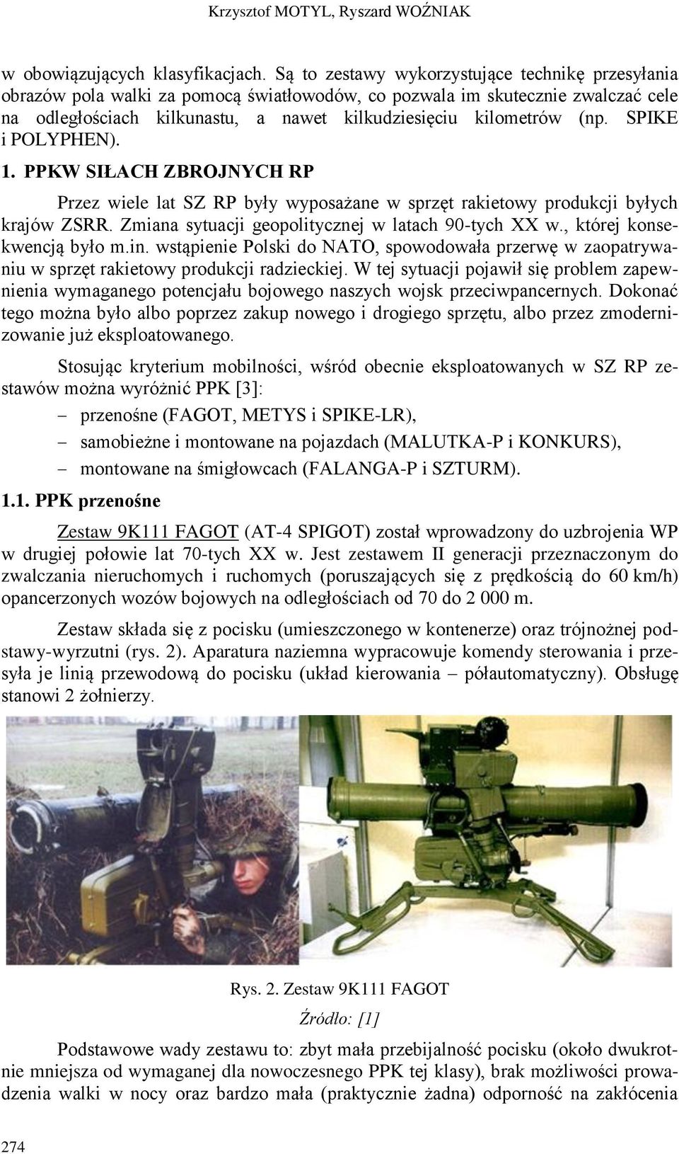 SPIKE i POLYPHEN). 1. PPKW SIŁACH ZBROJNYCH RP Przez wiele lat SZ RP były wyposażane w sprzęt rakietowy produkcji byłych krajów ZSRR. Zmiana sytuacji geopolitycznej w latach 90-tych XX w.