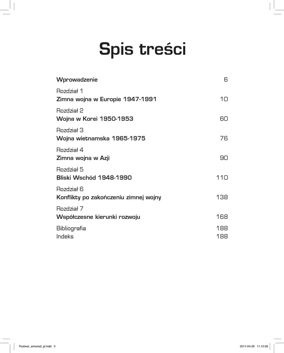 Bliski Wschód 1948-1990 110 Rozdział 6 Konflikty po zakończeniu zimnej wojny 138 Rozdział 7