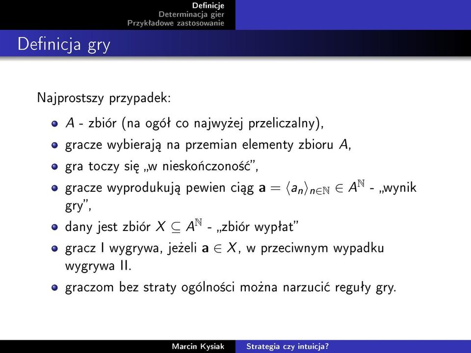 pewien ci g a = a n n N A N - wynik gry, dany jest zbiór X A N - zbiór wypªat gracz I