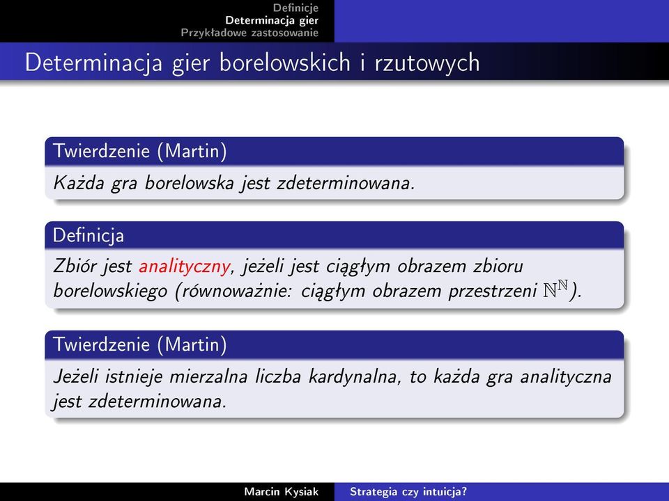 Denicja Zbiór jest analityczny, je»eli jest ci gªym obrazem zbioru borelowskiego