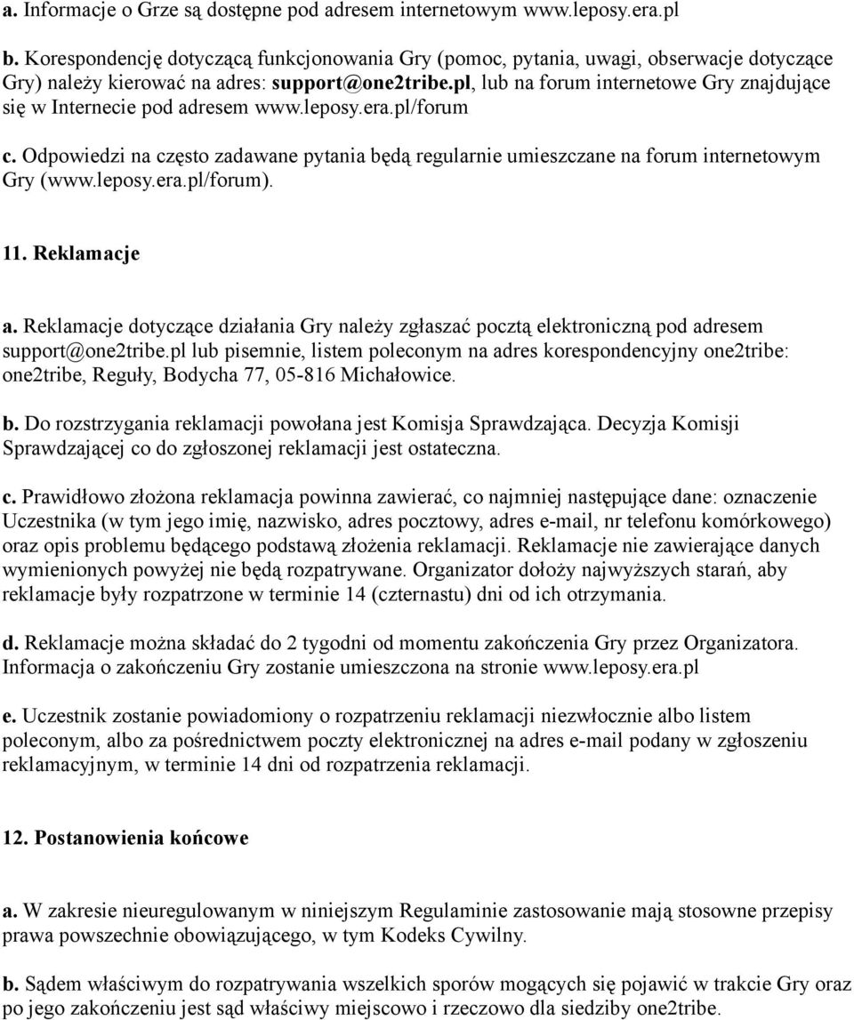 pl, lub na forum internetowe Gry znajdujące się w Internecie pod adresem www.leposy.era.pl/forum c. Odpowiedzi na często zadawane pytania będą regularnie umieszczane na forum internetowym Gry (www.