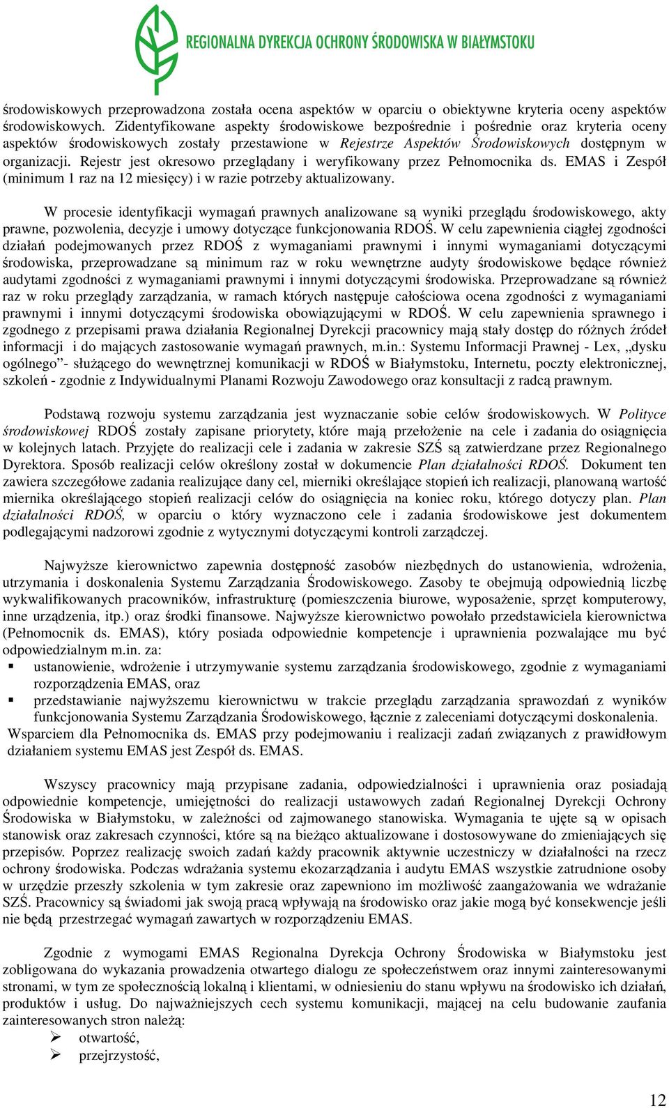 Rejestr jest okresowo przeglądany i weryfikowany przez Pełnomocnika ds. EMAS i Zespół (minimum 1 raz na 12 miesięcy) i w razie potrzeby aktualizowany.