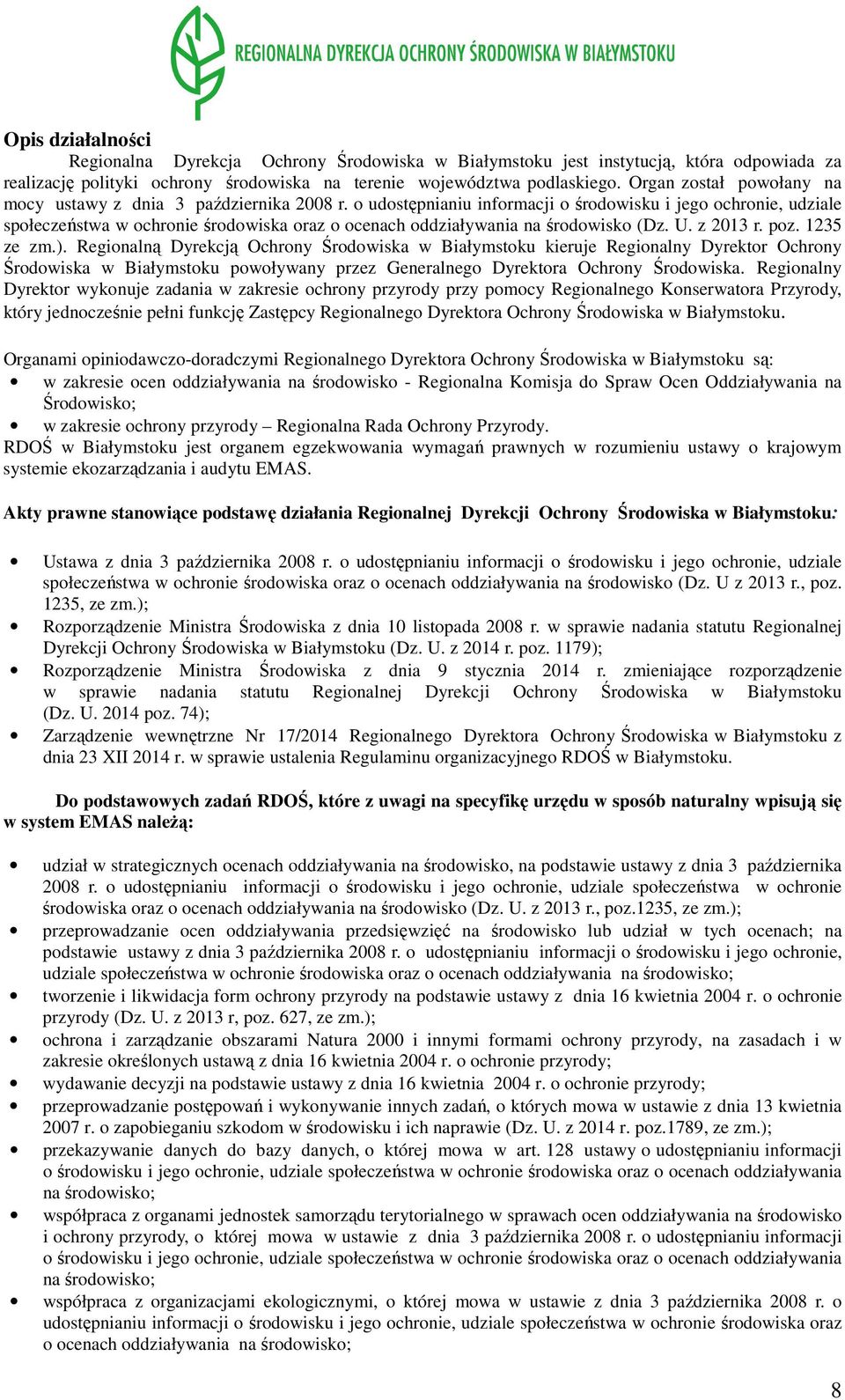 o udostępnianiu informacji o środowisku i jego ochronie, udziale społeczeństwa w ochronie środowiska oraz o ocenach oddziaływania na środowisko (Dz. U. z 2013 r. poz. 1235 ze zm.).