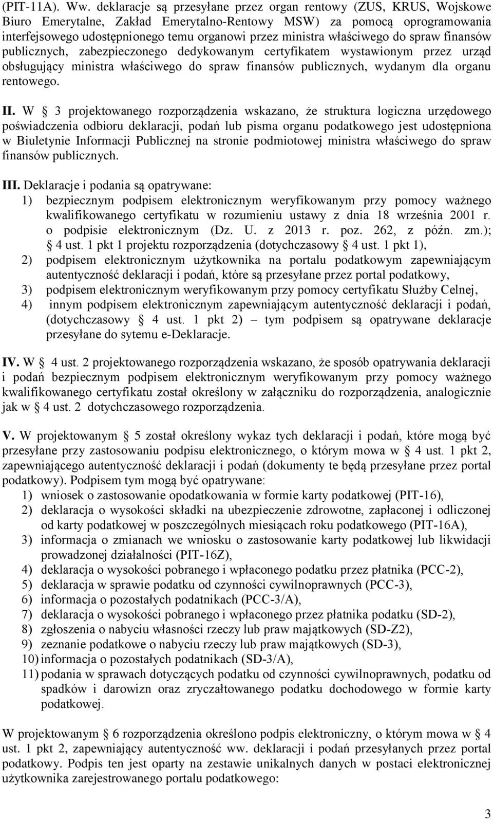 właściwego do spraw finansów publicznych, zabezpieczonego dedykowanym certyfikatem wystawionym przez urząd obsługujący ministra właściwego do spraw finansów publicznych, wydanym dla organu rentowego.