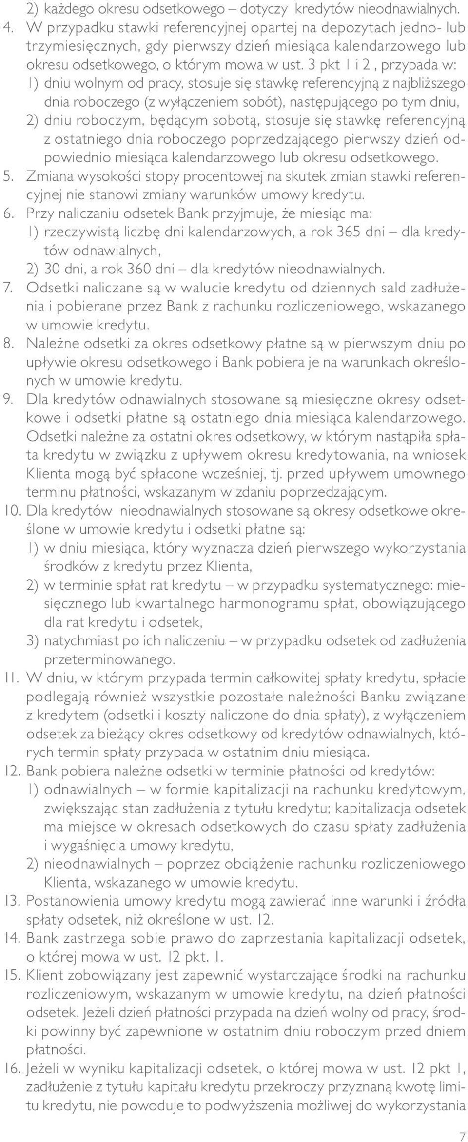 3 pkt 1 i 2, przypada w: 1) dniu wolnym od pracy, stosuje się stawkę referencyjną z najbliższego dnia roboczego (z wyłączeniem sobót), następującego po tym dniu, 2) dniu roboczym, będącym sobotą,