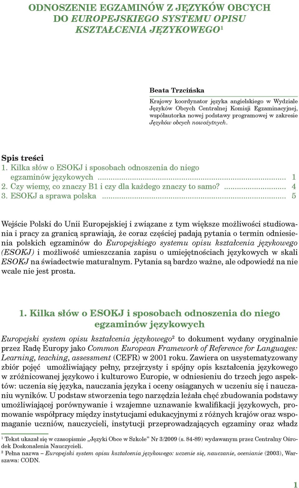 Czy wiemy, co znaczy B1 i czy dla każdego znaczy to samo?... 4 3. ESOKJ a sprawa polska.