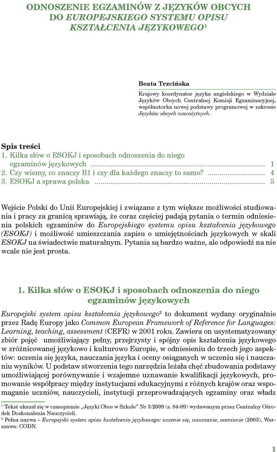 Czy wiemy, co znaczy B1 i czy dla każdego znaczy to samo?... 4 3. ESOKJ a sprawa polska.