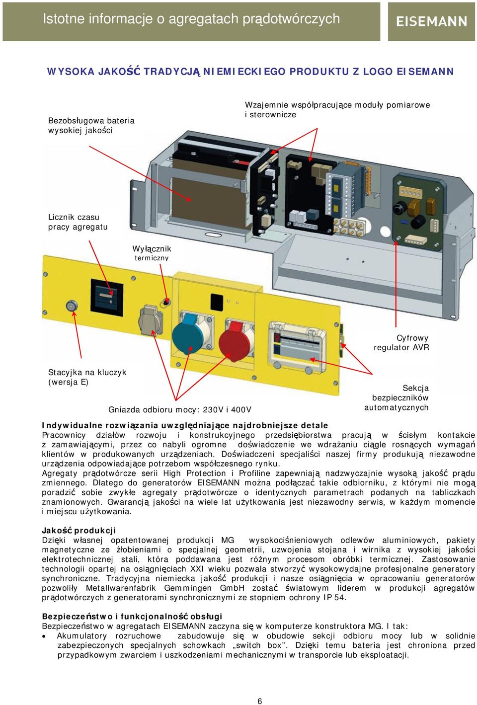 uwzgl dniaj ce najdrobniejsze detale Pracownicy dzia ów rozwoju i konstrukcyjnego przedsi biorstwa pracuj w cis ym kontakcie z zamawiaj cymi, przez co nabyli ogromne do wiadczenie we wdra aniu ci gle