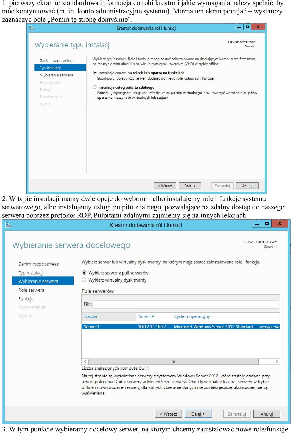W typie instalacji mamy dwie opcje do wyboru albo instalujemy role i funkcje systemu serwerowego, albo instalujemy usługi pulpitu zdalnego,