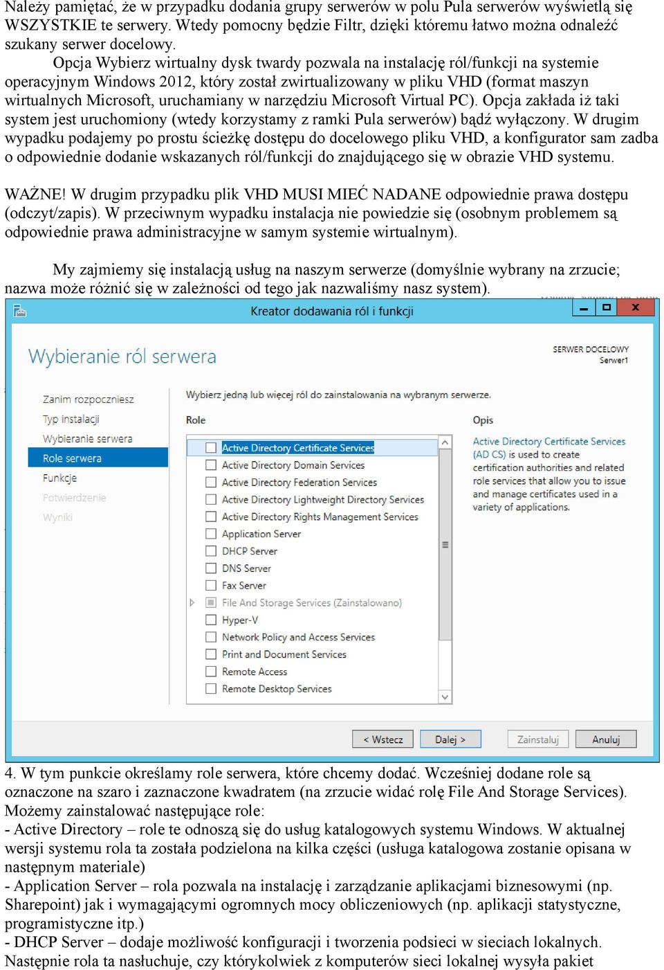 w narzędziu Microsoft Virtual PC). Opcja zakłada iż taki system jest uruchomiony (wtedy korzystamy z ramki Pula serwerów) bądź wyłączony.