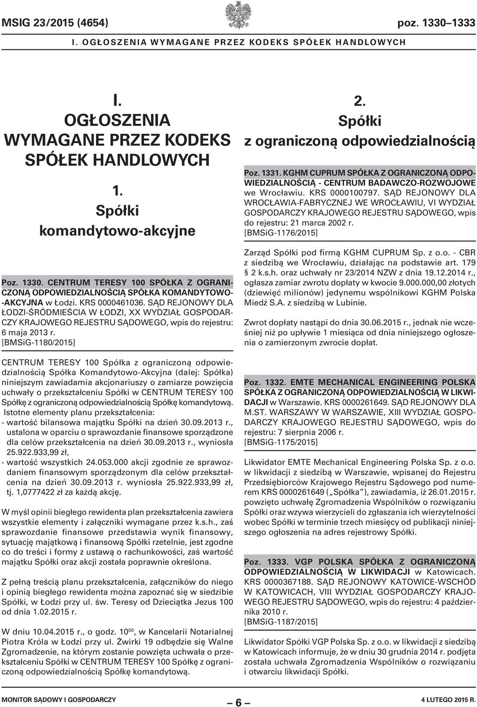 [BMSiG-1180/2015] CENTRUM TERESY 100 Spółka z ograniczoną odpowiedzialnością Spółka Komandytowo-Akcyjna (dalej: Spółka) niniejszym zawiadamia akcjonariuszy o zamiarze powzięcia uchwały o