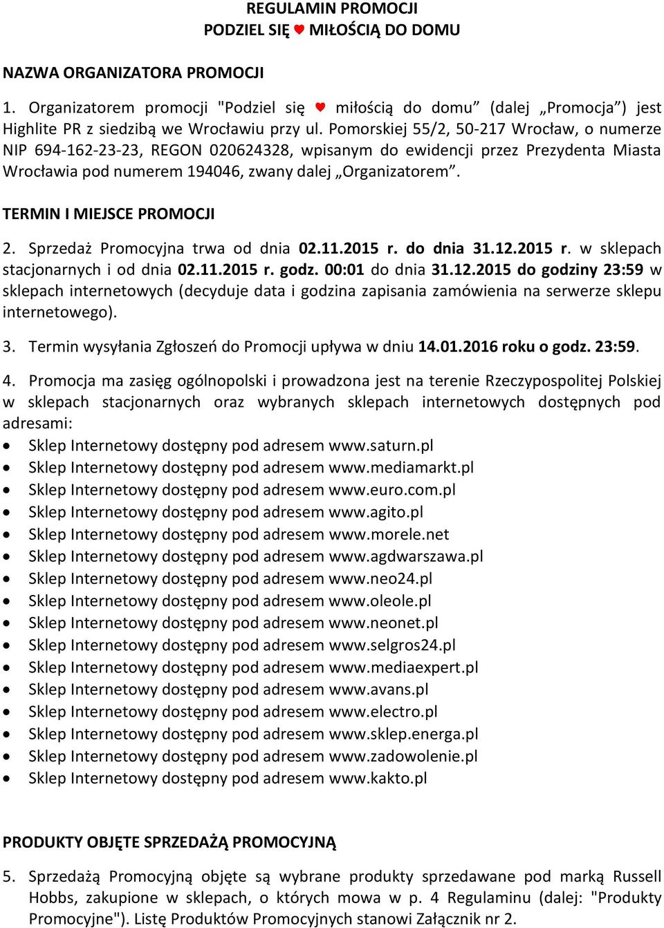 TERMIN I MIEJSCE PROMOCJI 2. Sprzedaż Promocyjna trwa od dnia 02.11.2015 r. do dnia 31.12.