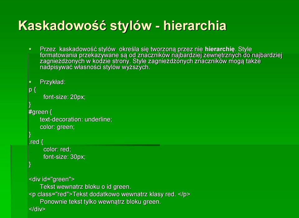 Style zagnieżdżonych znaczników mogą także nadpisywać własności stylów wyższych.