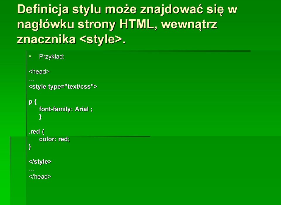 Przykład: <head> <style type="text/css"> p {