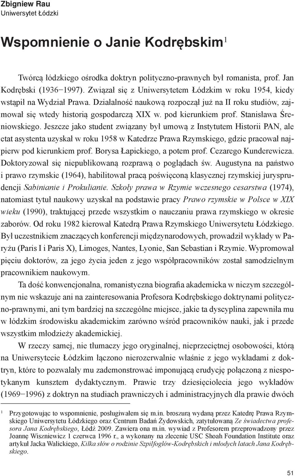 pod kierunkiem prof. Stanisława Śreniowskiego.