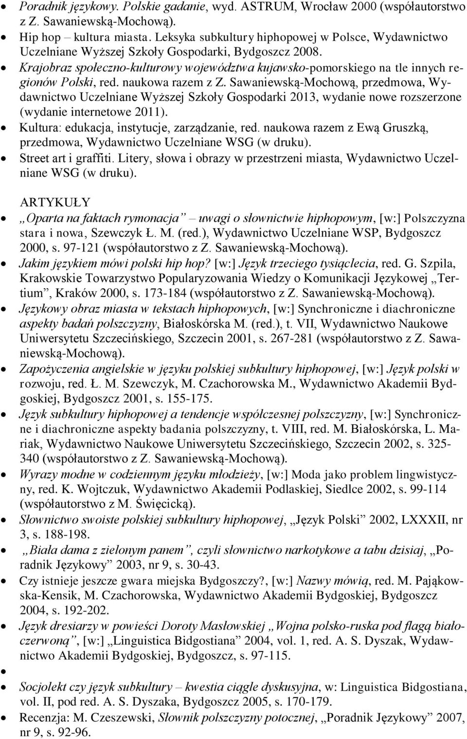 Krajobraz społeczno-kulturowy województwa kujawsko-pomorskiego na tle innych regionów Polski, red. naukowa razem z Z.