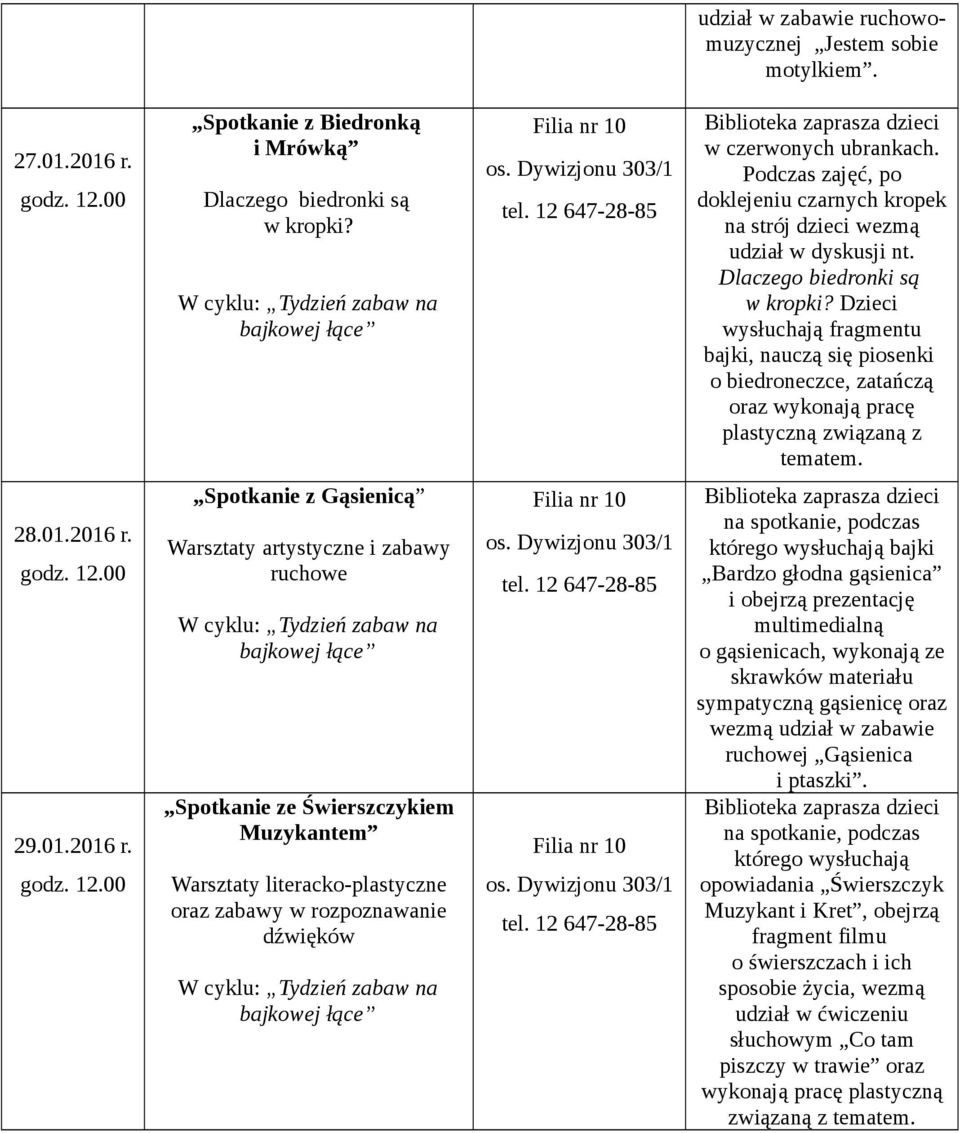 Dzieci wysłuchają fragmentu bajki, nauczą się piosenki o biedroneczce, zatańczą oraz wykonają pracę plastyczną związaną z tematem. 28.01.2016 r.