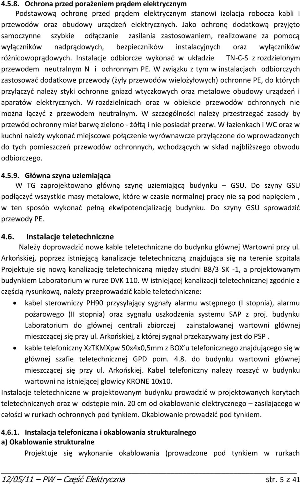 stalacje odbiorce wykoać w układie TN-C-S rodieloym prewodem eutralym N i ochroym PE.