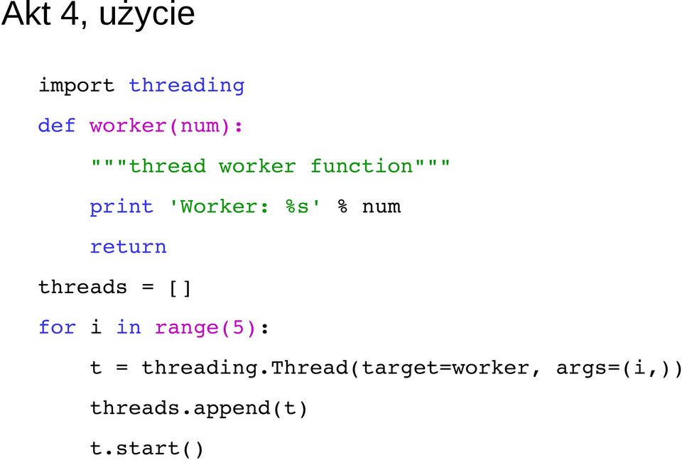 return threads = [] for i in range(5): t = threading.